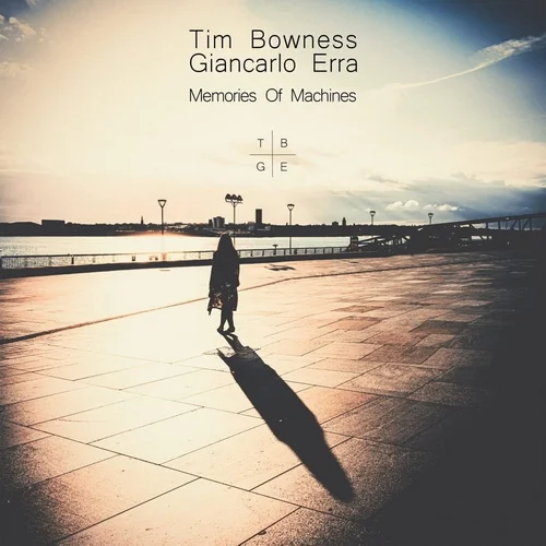 Tim Bowness & Giancarlo Erra - Memories Of Machines (2011)