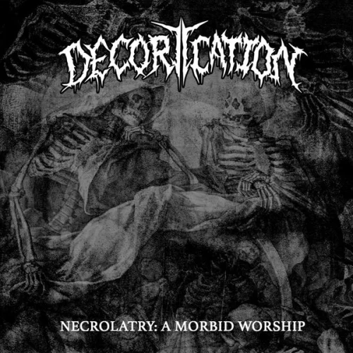 Decortication - Necrolatry: a Morbid Worship (2023)