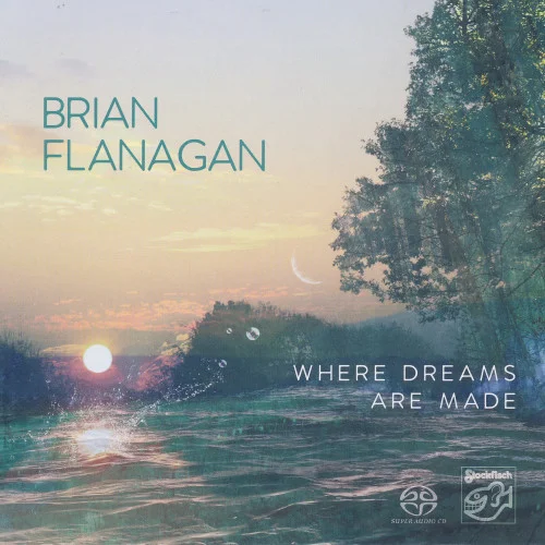 Brian Flanagan - Where Dreams Are Made (2017)