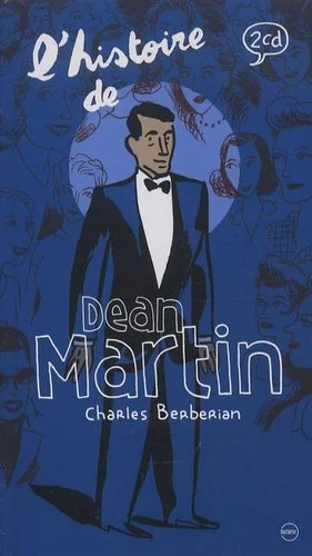 Dean Martin - L'Histoire de Dean Martin (2008)