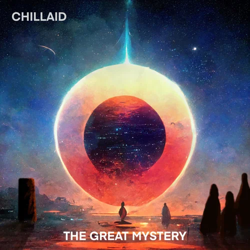Chillaid - The Great Mystery (2022)