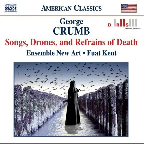 George Crumb - Songs, drones, and refrains of death, Quest - Ensemble New Art (2006)