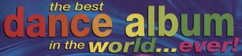 Various Artists - The Best Dance Album In The World... Ever! (1999-2002) FLAC