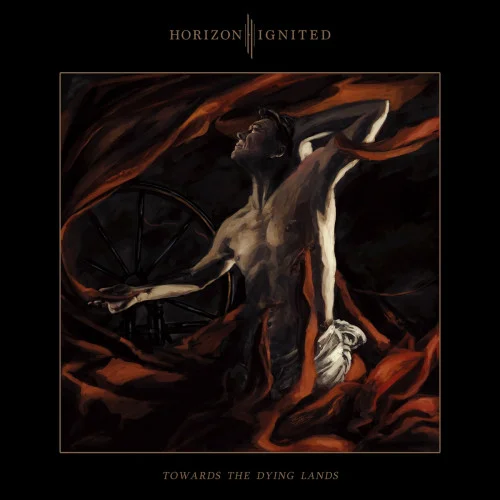 Horizon Ignited - Towards The Dying Lands (2022)