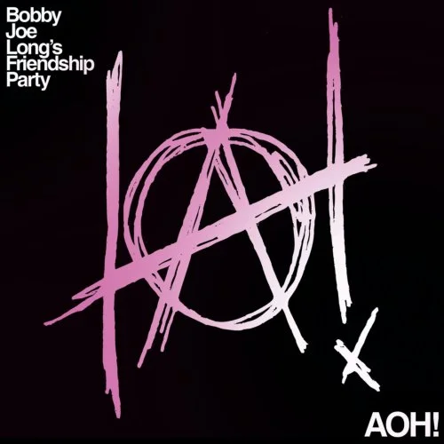 Bobby Joe Long's Friendship Party - Aoh! (2022)