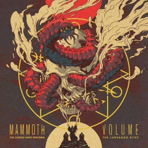 Mammoth Volume - The Cursed Who Perform The Larvagod Rites (2022)