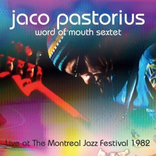 Jaco Pastorius, Word Of Mouth Sextet - Live At The Montreal Jazz Festival 1982 - 2022 (Equinox) (2022)