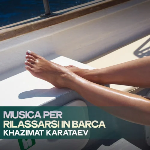 Khazimat Karataev - Musica Per Rilassarsi In Barca (2022)