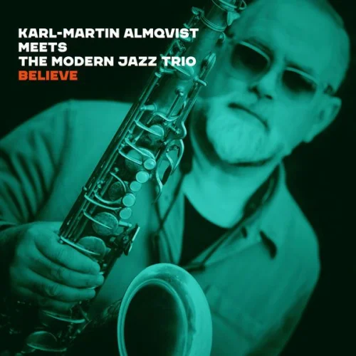 Karl-Martin Almqvist meet The Modern Jazz Trio - Believe (2022)