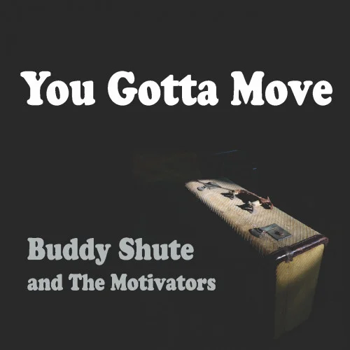 Buddy Shute and the Motivators - You Gotta Move (2022)