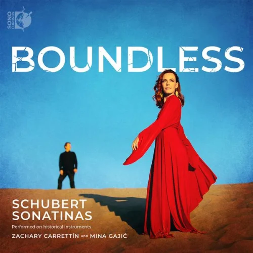 Boundless: Schubert Sonatinas (Performed on Historical Instruments) - Mina Gajic, Zachary Carrettin (2020)