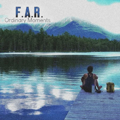 F.A.R. - Ordinary Moments (2022)