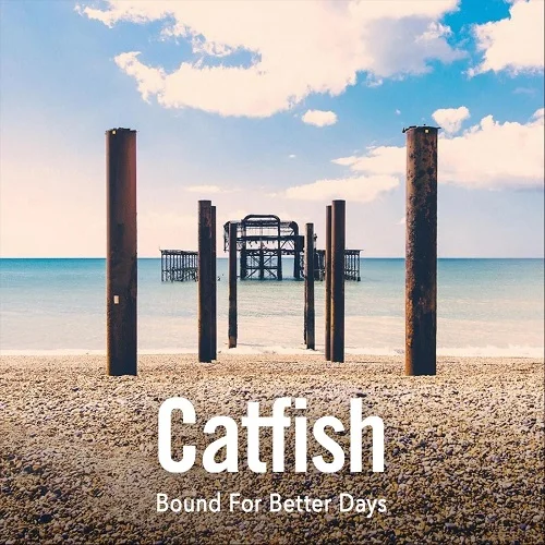 Catfish - Bound for Better Days (2022)