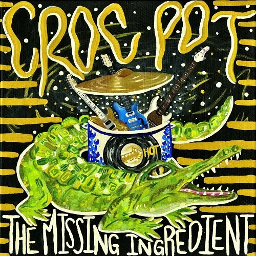 Croc Pot - The Missing Ingredient (2022)