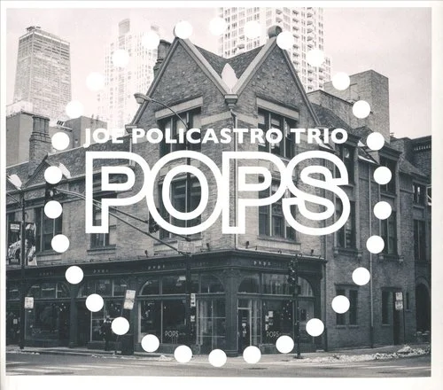 Joe Policastro Trio - Pops! (2016)