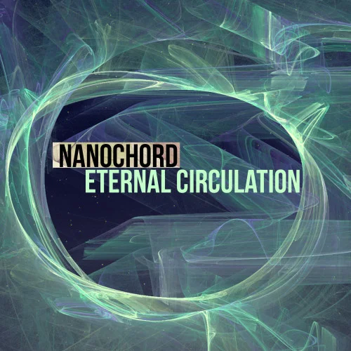 Nanochord - Eternal Circulation (2022)