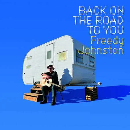 Freedy Johnston - Back on the Road to You (2022)