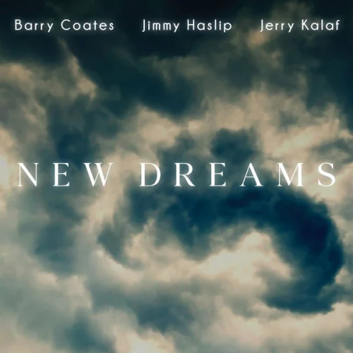 Barry Coates, Jimmy Haslip, Jerry Kalaf - New Dreams (2022)