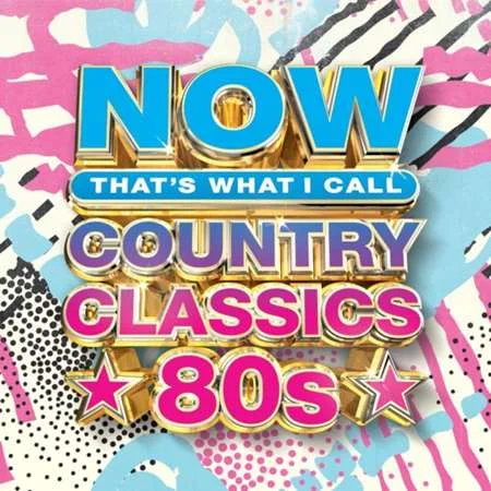 Now That's What I Call Country Classics '80s (2022)