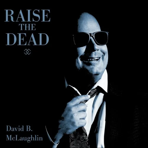 David B. McLaughlin - Raise the Dead (2022)