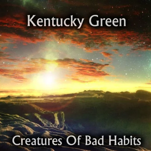 Kentucky Green - Creatures Of Bad Habits (2022)