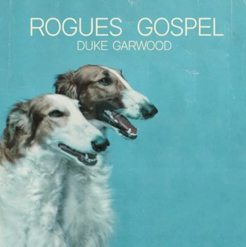 Duke Garwood - Rogues Gospel (2022)