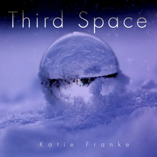 Katie Franke - Third Space (2022)