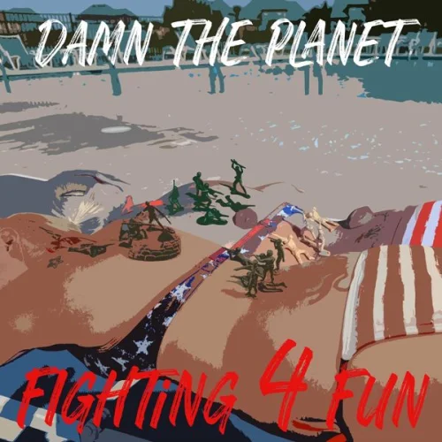 Damn The Planet - Fighting 4 Fun (2022)