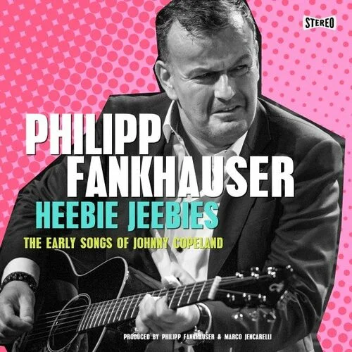 Philipp Fankhauser - Heebie Jeebies - The Early Songs of Johnny Copeland (2022)