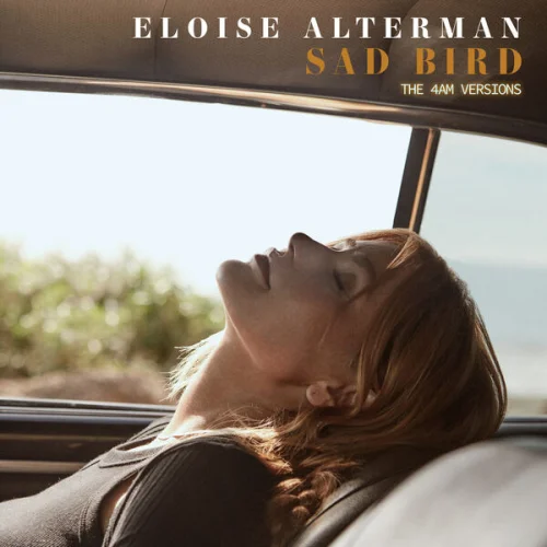 Eloise Alterman - Sad Bird (The 4AM Versions) (2022)