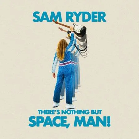 Sam Ryder - There’s Nothing But Space, Man! (2022)