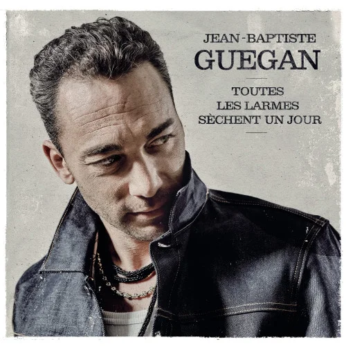 Jean-Baptiste Guegan - Toutes les larmes sèchent un jour (2022)