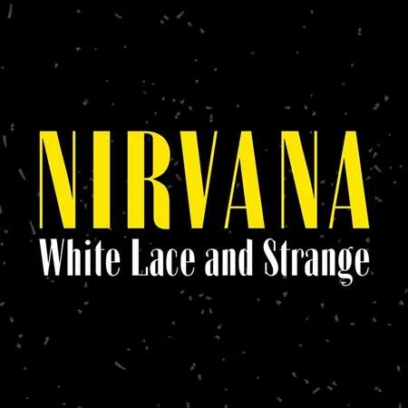 Nirvana - White Lace and Strange: Nirvana (2022)