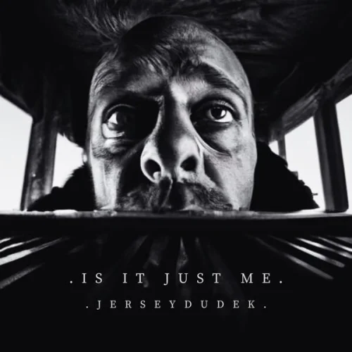 Jerseydudek - Is It Just Me (2023)