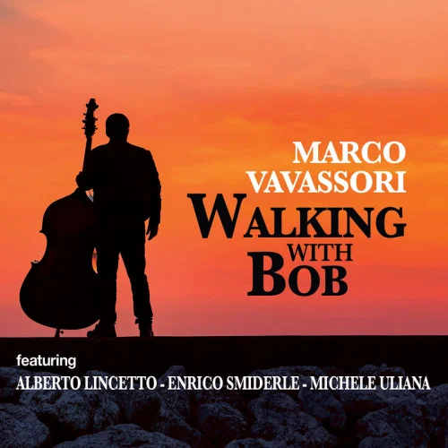 Marco Vavassori, Michele Uliana, Alberto Lincetto, Enrico Smiderle - Walking with Bob (2022)
