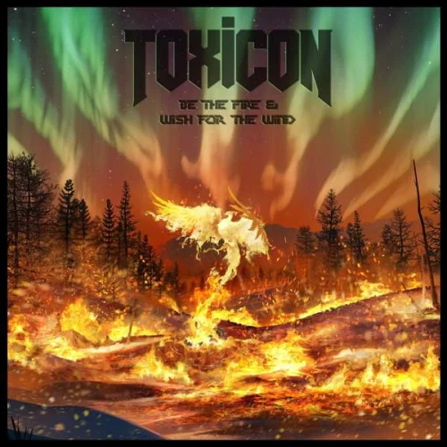 Toxicon - Be The Fire & Wish For The Wind (2022)