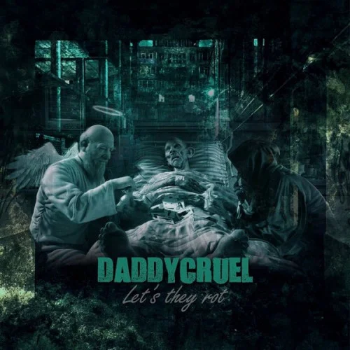 Daddy Cruel - Let's They Rot (2022)