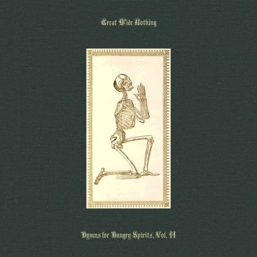 Great Wide Nothing - Hymns for Hungry Spirits  Vol. II (2023)