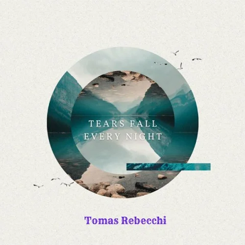 Tomas Rebecchi - Tears Fall Every Night (2023)