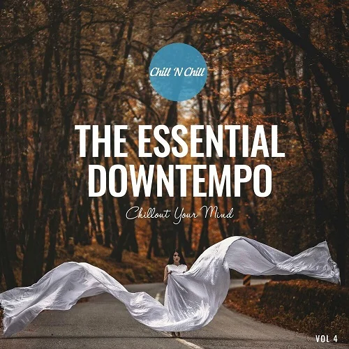 The Essential Downtempo, Vol. 4: Chillout Your Mind (2023)