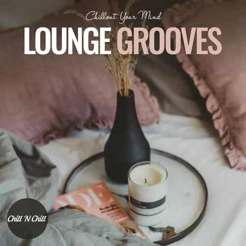 Lounge Grooves: Chillout Your Mind (2023)