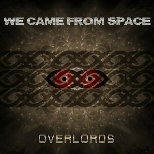 We Came From Space - Overlords (2023)