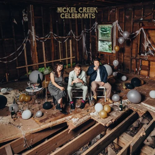 Nickel Creek - Celebrants (2023)
