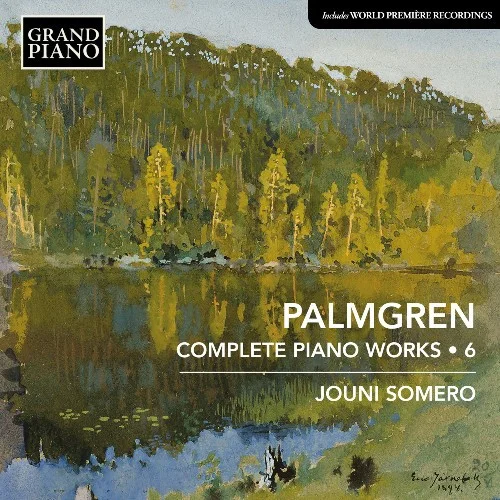 Palmgren - Complete Piano Works, Vol.6 - Jouni Somero (2023)