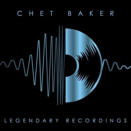 Chet Baker - Legendary Recordings: Chet Baker (2023)