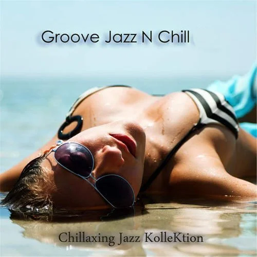 Konstantin Klashtorni  - Groove Jazz N Chill (2011-2023) FLAC