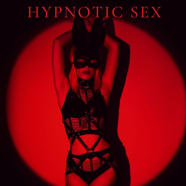 Hypnotic Sex: Sensual Experience of Intimacy and Orgasm [24-bit Hi-Res] (2024) FLAC