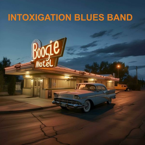 Intoxigation Blues Band - Boogie Motel (2024) FLAC