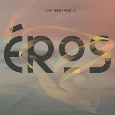 Joseph Rebman - Éros [24-bit Hi-Res] (2024) FLAC