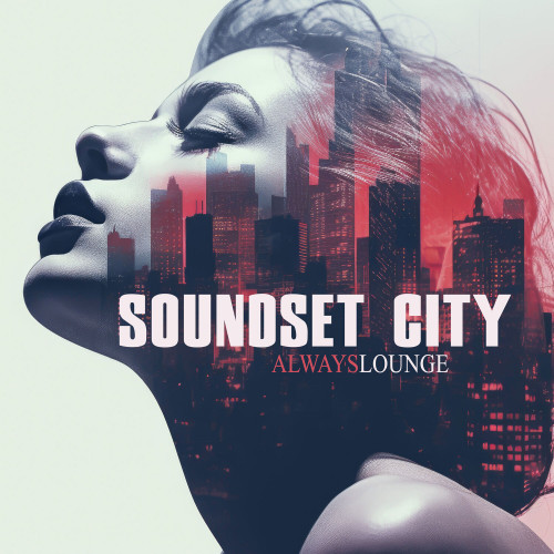 Soundset City - Always Lounge [24-bit Hi-Res] (2024) FLAC